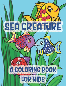 Sea Creatures A Coloring Book For Kids : Marine Life Kissing Fish Of The Tropical Ocean
