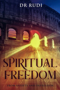 Spiritual Freedom : From Anxiety And Depression Spiritual Freedom : From Anxiety And Depression