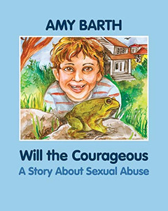 Will the Courageous: A Story about Sexual Abuse (Growing with Love)
