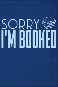 Sorry I'M Booked Sorry I'M Booked