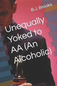 Unequally Yoked To Aa (An Alcoholic)