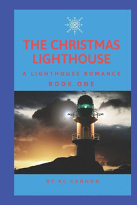 The Christmas Lighthouse : A Lighthouse Romance Book One The Christmas Lighthouse : A Lighthouse Romance Book One