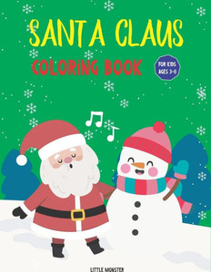 Santa Claus Colouring Books : For Kids & Toddlers - Activity Books For Preschooler - Coloring Book For Boys, Girls, Fun, ... Book For Kids Ages 2-4 4-8- Santa Claus Edition- Christmas Gift Santa Claus Colouring Books : For Kids & Toddlers - Activity Books For Preschooler - Coloring Book For Boys, Girls, Fun, ... Book For Kids Ages 2-4 4-8- Santa Claus Edition- Christmas Gift