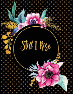 Still I Rise Still I Rise