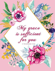 My Grace Is Sufficient For You - 2 Corinthians 12 : 9