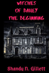 Witches Of Bailey : The Beginning Witches Of Bailey : The Beginning