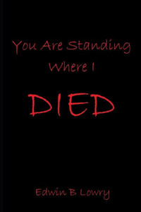 You Are Standing Where I Died
