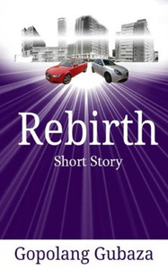 Rebirth : Short Story Rebirth : Short Story