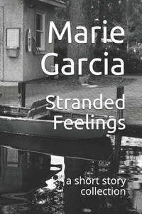 Stranded Feelings : A Short Story Collection Stranded Feelings : A Short Story Collection