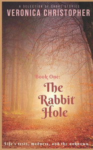 The Rabbit Hole : Book One The Rabbit Hole : Book One