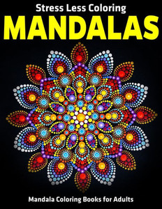 Stress Less Coloring Mandalas : Mandala Coloring Books For Adults: Relaxation Mandala Designs