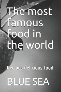 The Most Famous Food In The World : Recipes Delicious Food The Most Famous Food In The World : Recipes Delicious Food