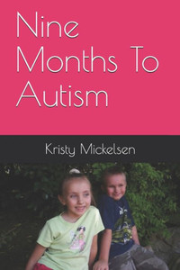Nine Months To Autism Nine Months To Autism