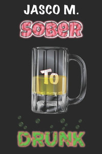 Sober To Drunk Sober To Drunk