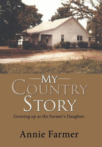My Country Story : Growing Up As The Farmer'S Daughter My Country Story : Growing Up As The Farmer'S Daughter