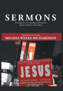 Sermons : For Beginners, Lay Speakers, Motivational Speakers, Pastors, And Leaders