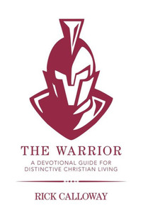 The Warrior : A Devotional Guide For Distinctive Christian Living