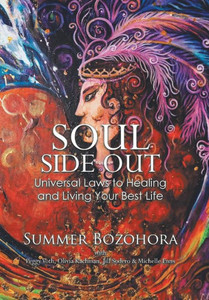 Soul-Side Out : Universal Laws To Healing And Living Your Best Life Soul-Side Out : Universal Laws To Healing And Living Your Best Life