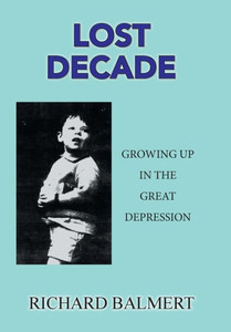 Lost Decade : Growing Up In The Great Depression Lost Decade : Growing Up In The Great Depression