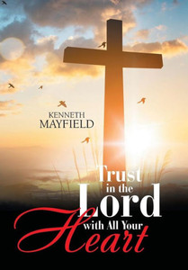 Trust In The Lord With All Your Heart Trust In The Lord With All Your Heart