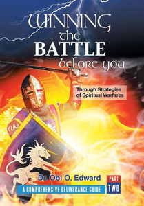 Winning The Battle Before You : Through Strategies Of Spiritual Warfares Winning The Battle Before You : Through Strategies Of Spiritual Warfares