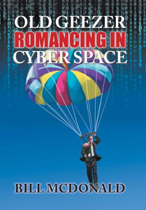 Old Geezer Romancing In Cyberspace Old Geezer Romancing In Cyberspace