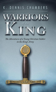 Warriors Of The King : The Adventures Of A Young Christian Soldier In The King'S Army