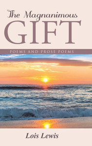 The Magnanimous Gift : Poems And Prose Poems