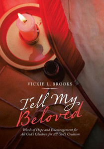 Tell My Beloved : Words Of Hope And Encouragement For All God'S Children For All God'S Creation