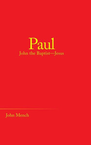 Paul : John The Baptist-Jesus Paul : John The Baptist-Jesus