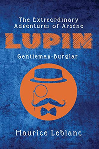 The Extraordinary Adventures of Arsène Lupin, Gentleman-Burglar - 9782357286542 The Extraordinary Adventures of Arsène Lupin, Gentleman-Burglar - 9782357286542