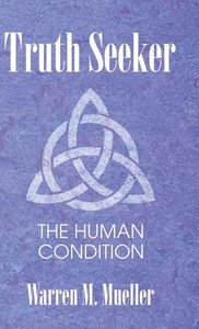 Truth Seeker : The Human Condition Truth Seeker : The Human Condition