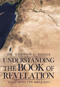 Understanding The Book Of Revelation : What Does The Bible Say? Understanding The Book Of Revelation : What Does The Bible Say?