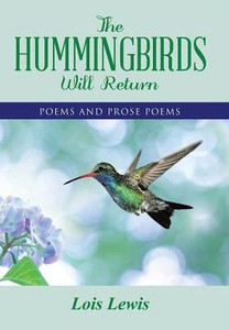 The Hummingbirds Will Return : Poems And Prose Poems