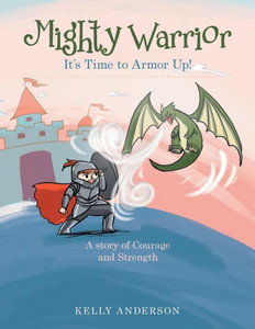 Mighty Warrior : It'S Time To Armor Up!