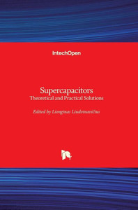Supercapacitors : Theoretical And Practical Solutions Supercapacitors : Theoretical And Practical Solutions