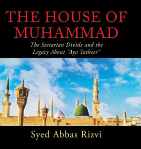 The House Of Muhammad : The Sectarian Divide And The Legacy About Aya Tatheer