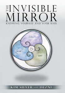 The Invisible Mirror : Knowing Yourself And Your Soul