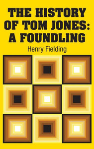 The History Of Tom Jones : A Foundling