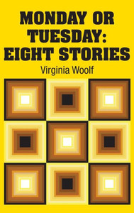 Monday Or Tuesday : Eight Stories Monday Or Tuesday : Eight Stories
