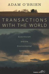 Transactions With The World : Ecocriticism And The Environmental Sensibility Of New Hollywood Transactions With The World : Ecocriticism And The Environmental Sensibility Of New Hollywood