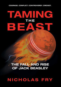 Taming The Beast : The Fall And Rise Of Jack Beasley