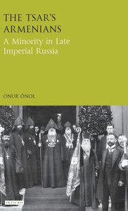 The Tsar'S Armenians : A Minority In Late Imperial Russia