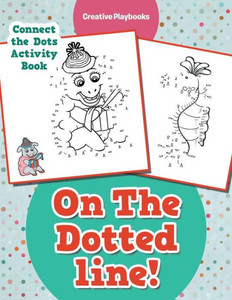 On The Dotted Line! Connect The Dots Activity Book