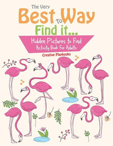 The Very Best Way To Find It... Hidden Pictures To Find Activity Book For Adults