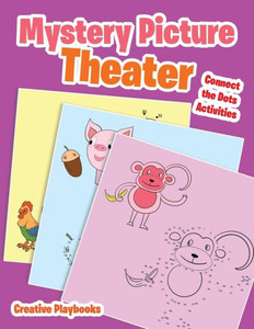 Mystery Picture Theater : Connect The Dots Activities Mystery Picture Theater : Connect The Dots Activities