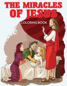 The Miracles Of Jesus Coloring Book The Miracles Of Jesus Coloring Book