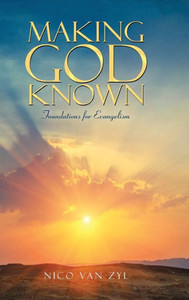 Making God Known : Foundations For Evangelism Making God Known : Foundations For Evangelism