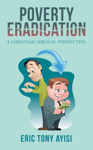 Poverty Eradication : A Christian/ Biblical Perspective