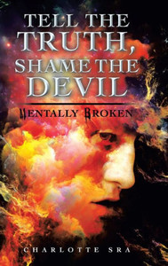 Tell The Truth, Shame The Devil : Mentally Broken Tell The Truth, Shame The Devil : Mentally Broken